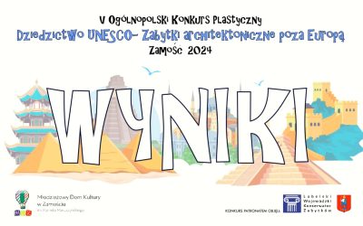 Ogólnopolski Konkurs Plastyczny “Dziedzictwo UNESCO…” – wyniki
