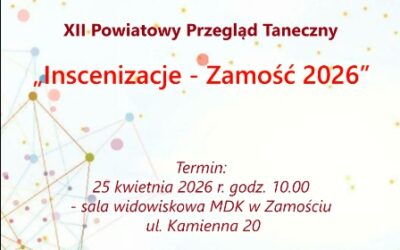 Powiatowy Przegląd Taneczny „Inscenizacje – Zamość 2026”