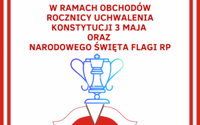 Wewnętrzny Turniej Szachowy „Patriotyzm przez szachy” w ramach obchodów Święta Flagi oraz Rocznicy Uchwalenia Konstytucji 3 Maja